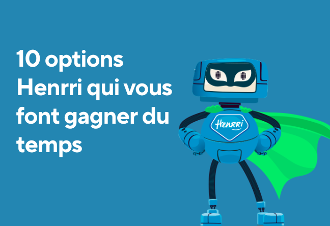 10 options Henrri pour vous faire gagner du temps - Henrri PREPROD